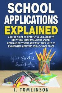 J. Tomlinson - School Applications Explained: A clear guide for parents and carers to help them understand the school application system and what they need to know, Häftad. Tillgänglighet: Lägg i varukorg