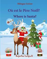 bokomslag Bilingue Enfant: Où est le Père Noël. Where is Santa: Un livre d'images pour les enfants (Edition bilingue français-anglais), Livre bil