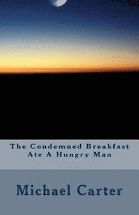 bokomslag The Condemned Breakfast Ate A Hungry Man: A nonsense story