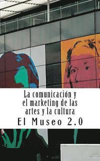 J. a. Ibanez - El Museo 2.0. La Comunicación Y El Marketing de Las Artes Y La Cultura: El Nuevo Papel de Los Periodistas Y Dircoms, Häftad