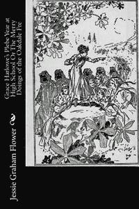 Jessie Graham Flower - Grace Harlowe's Plebe Year at High School Or The Merry Doings of the Oakdale Fre, Häftad