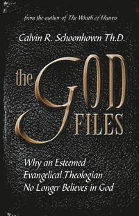 bokomslag The God Files: Why A Noted Evangelical Theologian No Longer Believes in God