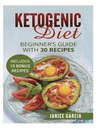 bokomslag Ketogenic Diet: Beginner's Guide with 30 Recipes Includes 10 Bonus Recipes