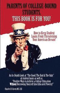 bokomslag How to Keep Student Loans From Threatening Your American Dream: The Good, The Bad & The Ugly of Student Loans