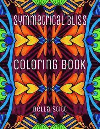 Bella Stitt - Symmetrical Bliss Coloring Book: Relaxing Designs for Calming, Stress and Meditation, Häftad. Tillgänglighet: Lägg i varukorg