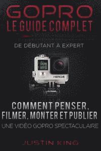 bokomslag GoPro - Le Guide Complet: De Débutant à Expert