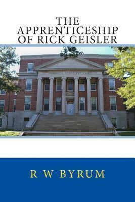 The Apprenticeship of Rick Geisler 1