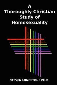 bokomslag A Thoroughly Christian Study of Homosexuality