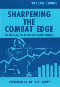 Jr. Hunt, Major General Ira a., Lieutenant General Julian J. Ewell - Sharpening the Combat Edge: The Use of Analysis to Reinforce Military Judgment, Häftad