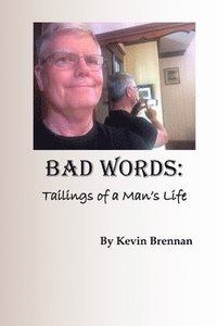 bokomslag Bad Words: Tailings of a Man's Life