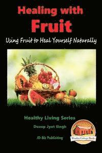 bokomslag HEALING WITH FRUIT - Using Fruit to Heal Yourself Naturally