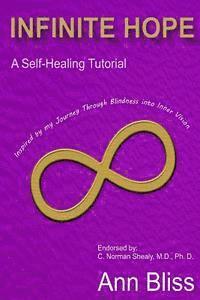 bokomslag Infinite Hope: A Self-Healing Guide Inspired By My Journey Through Blindness Into Inner Vision