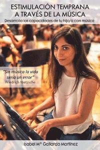 Isabel Maria Gallardo Martinez - Estimulacion temprana a traves de la musica: Desarrolla las capacidades de tu hijo/a con musica, Häftad