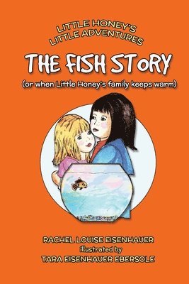 Rachel Louise Eisenhauer - The Fish Story: or when Little Honey's family keeps warm, Häftad