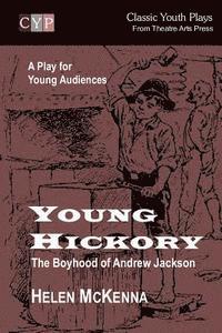 bokomslag Young Hickory: The Boyhood of Andrew Jackson: A Play for Young Audiences
