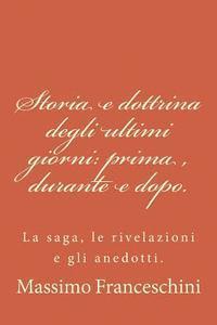 bokomslag Storia e dottrina degli ultimi giorni: prima, durante e dopo.: La saga, le rivelazioni e gli anedotti.