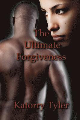 The Ultimate Forgiveness 1