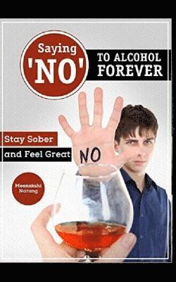 bokomslag Saying ?no? to Alcohol Forever: Stay Sober and Feel Great