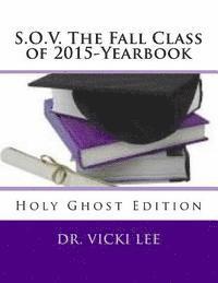 bokomslag S.O.V. The Fall Class of 2015-Yearbook-Color: Holy Ghost Edition