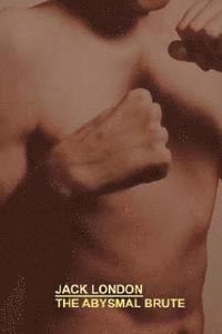 Jack London - The Abysmal Brute, Häftad