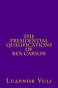 bokomslag The Presidential Qualifications of Ben Carson