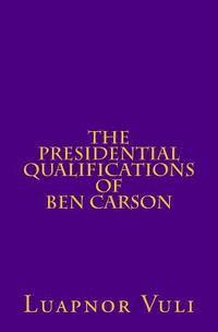 bokomslag The Presidential Qualifications of Ben Carson