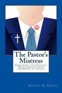 bokomslag The Pastor's Mistress: The Pastor's Relationship to the Bride of Christ