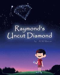 bokomslag Raymond's Uncut Diamond: Children's Picture Book On Self Esteem and Self Confidence
