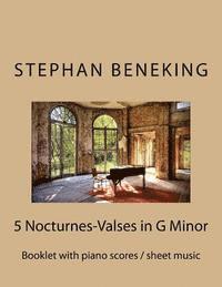Stephan Beneking: 5 Nocturnes-Valses in G Minor: Beneking: Booklet with piano scores / sheet music of '5 Nocturnes-Valses in G Minor' 1