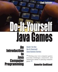 bokomslag Do-It-Yourself Java Games: An Introduction to Java Computer Programming