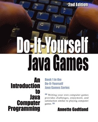 Do-It-Yourself Java Games: An Introduction to Java Computer Programming 1