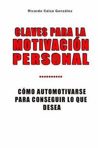 bokomslag Claves Para La Motivación Personal: Cómo Automotivarse Para Conseguir Lo Que Desea