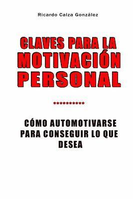 bokomslag Claves Para La Motivación Personal: Cómo Automotivarse Para Conseguir Lo Que Desea