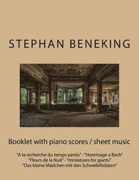Stephan Beneking: Booklet with piano scores / sheet music of 'A la recherche du temps perdu', 'Hommage a Bach', 'Fleurs de la Nuit', 'mi 1