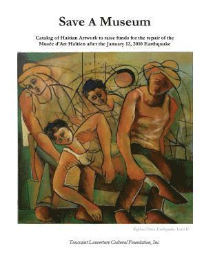 Save A Museum: Catalog of Haitian Artwork to raise funds for the repair of the Musée d'Art Haïtien after the January 12, 2010 Earthquake 1