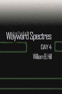 bokomslag A Ballad of Wayward Spectres: Day 4