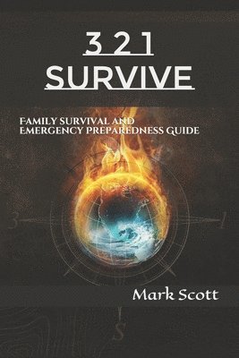 3 2 1 Survive: Family Survival and Emergency Preparedness Guide 1