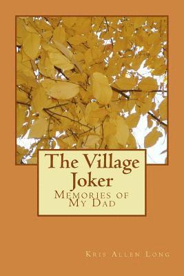 Kris Allen Long - The Village Joker: Memories of My Dad, Häftad