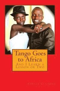 Tango Goes to Africa: And I Learn a Lesson or Two 1