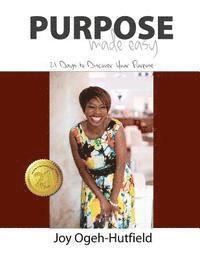 Joy Ogeh Hutfield - Purpose Made Easy: 21 Days to Discover Your Purpose, Häftad