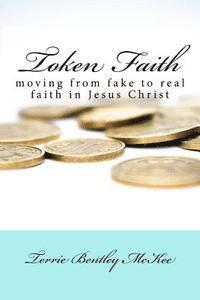 bokomslag Token Faith: moving from fake to real faith in Jesus Christ