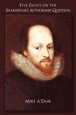 bokomslag Five Essays on the Shakespeare Authorship Question