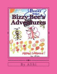 bokomslag Bizzy Bee's Adventures: Naughty Bizzy Bee asks you to visit the magical world of bees and see what can happen when you dont listen to your mot