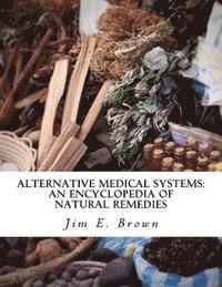 bokomslag Alternative Medical Systems: An Encyclopedia of Natural Remedies