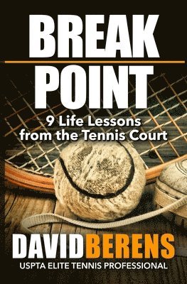 Break Point: 9 Life Lessons from the Tennis Court 1