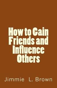 bokomslag How to Gain Friends and Influence Others