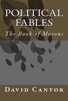 Political Fables: The Book of Morons