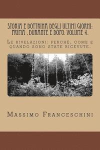 bokomslag Storia e dottrina degli ultimi giorni: prima, durante e dopo. Volume 4.: Le rivelazioni: perché, come e quando sono state ricevute.