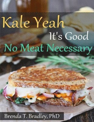 bokomslag Kale Yeah It's Good: No Meat Necessary Cookbook