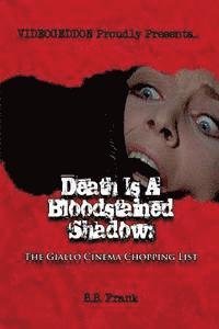bokomslag Death Is A Bloodstained Shadow: The Giallo Cinema Chopping List